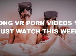 4 Long VR Porn Videos You Must Watch This Week!