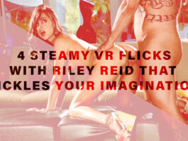4 Steamy VR Flicks With Riley Reid That Tickles Your Imagination