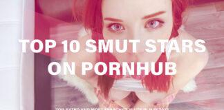 Top 10 Smut Stars On Pornhub - Top-Rated And Most Searched Sluts in May 2022